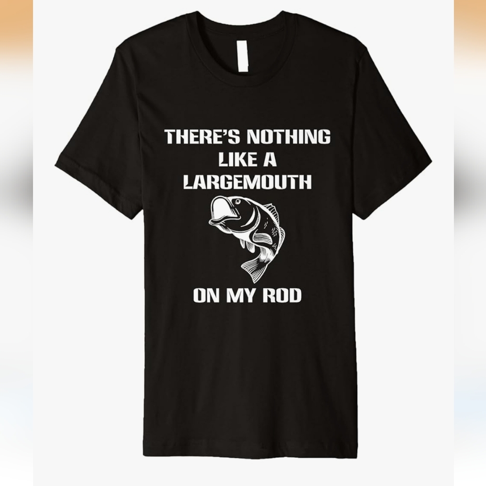 Nothing like Large Mouth on My Rod Fisherman's Naughty Gift Premium T-Shirt Xxl